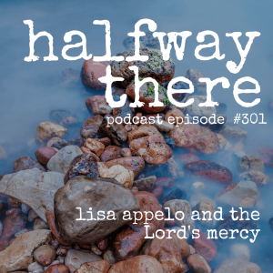 301: Lisa Appelo and The Lord’s Mercy