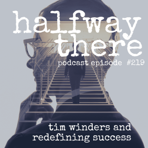 219: Tim Winders and Redefining Success