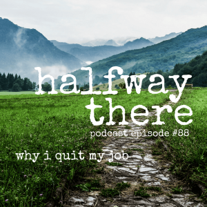 088: Why I Quit My Job