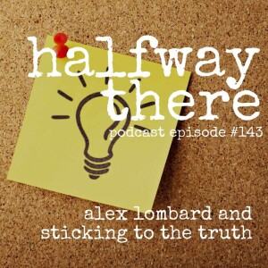 143: Alex Lombard and Sticking to the Truth