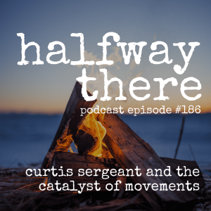 186: Curtis Sergeant and the Catalyst of Movements