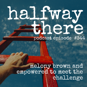 344: Melony Brown and Empowered to Meet the Challenge