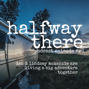 096: Dan & Lindsay McKenzie are Living a Big Adventure Together