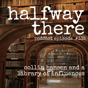 Collin Hansen and A Library of Influences