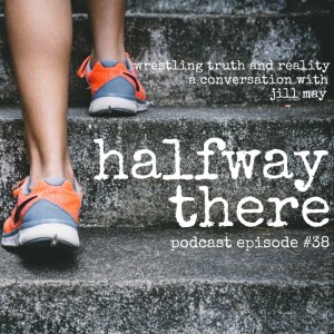 038: Jill May and Wrestling Truth and Reality