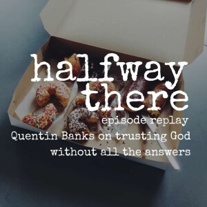 Replay: Quentin Banks on Trusting God without All the Answers