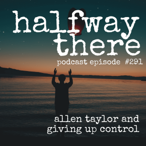 291: Allen Taylor and Giving Up Control