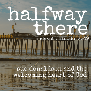 249: Sue Donaldson and The Welcoming Heart of God