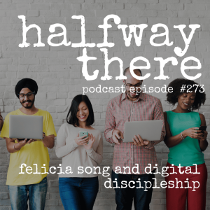 273: Felicia Song and Digital Discipleship