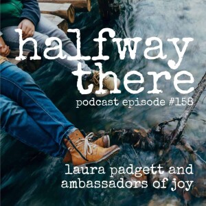 158: Laura Padgett and Ambassadors of Joy