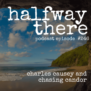 246: Charles Causey and Chasing Candor