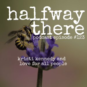 123: Kristi Kennedy and Love for All People