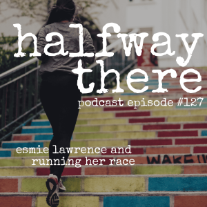 127: Esmie Lawrence and Running her Race