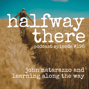 198: John Matarazzo and Learning Along the Way