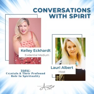 The Mesmerizing World of Crystals...Conversation with Kelley Eckhardt