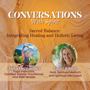 Sacred Balance: Integrating Healing and Holistic Living with Special Guest Yoga Instructor, Certified Holistic Practitioner, and Reiki Master Soña Hernandez