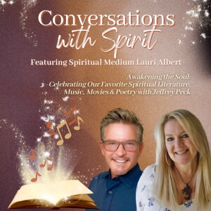 Celebrating Our Favorite Spiritual Literature, Music, Movies & Poetry with Psychic Medium Jeffrey Peck