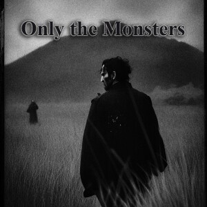 Only the Monsters - Recap of episodes 1 through 6