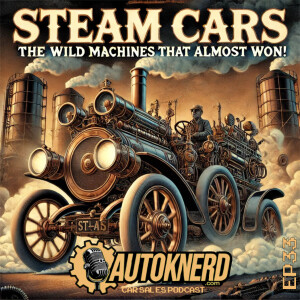 EP33 The Forgotten Future: Steam Cars
