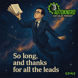 EP43 – So Long, and Thanks for All the Leads