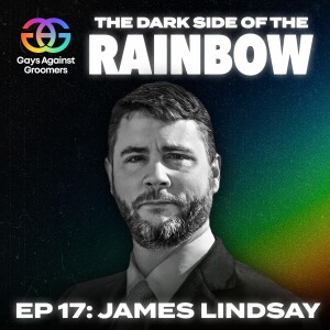 Episode 17: Unmasking Queer Theory: The Queering of The American Child with James Lindsay