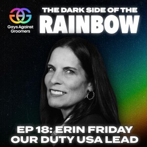 Episode 18: The Fight for Our Kids: Erin Friday’s Battle Against the Trans Agenda