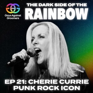 Episode 21: Standing Against the Alphabet Mafia's War on Children with Cherie Currie
