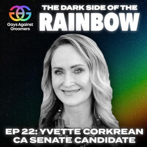 Episode 22: The Fight to Protect California's Children with Senate Candidate Yvette Corkrean