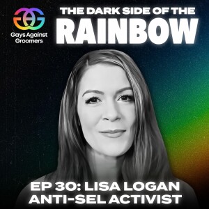 Episode 30: Unmasking SEL: The Hidden Agenda in Education with Lisa Logan