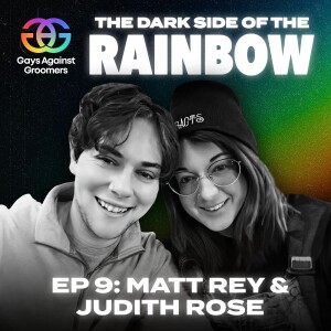 Episode 9: Leaving Amy | A Harrowing Story of Transition, Detransition and Medical Industry Malpractice with Matt Rey and Judith Rose