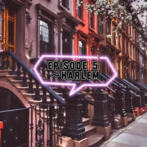Episode 5 - Harlem (ENG)