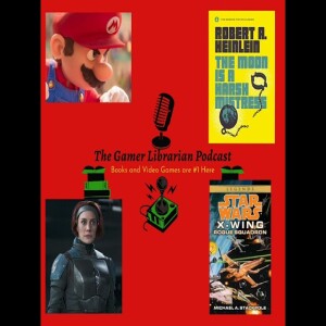 Ep. #5: Mario Bros Movie; The Moon Is A Harsh Mistress; Star Wars