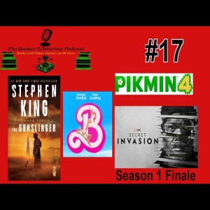 Ep. #17: Pikmin 4, Stephen King’s The Gunslinger & More!