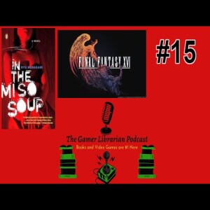 Ep. #15:  In The Miso Soup by Ryo Murakami & More FF16