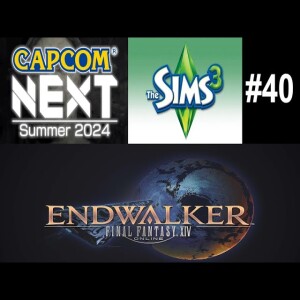 #40: Capcom Next 2024, Endwalker and More!