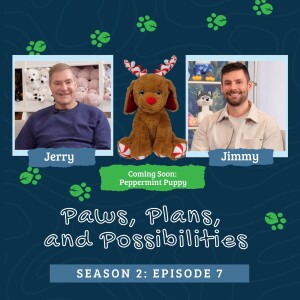 S2E7 | Paws, Plans, and Possibilities