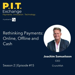 Rethinking Payments: Online, Offline and Cash - Joachim Samuelsson - Season 2 | Episode #15