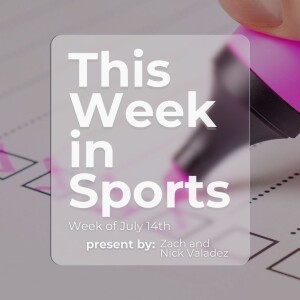 Episode 7: Week of July 14th