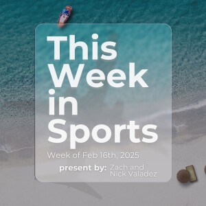 Episode 37: Week of February 16th, 2025