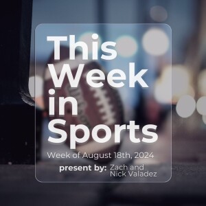 Episode 12: Week of August 18th, 2024