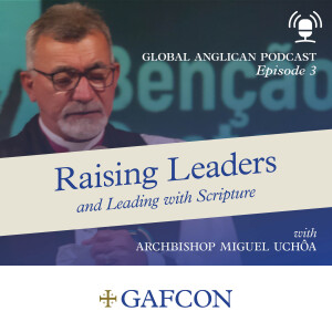 #3 Archbishop Uchoa - Raising Leaders and Leading with Scripture (Part 1)