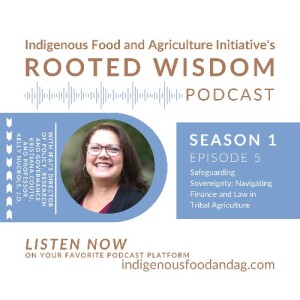Episode 5: Safeguarding Sovereignty: Navigating Finance and Law in Tribal Agriculture