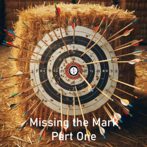 Missing the Mark - Part One