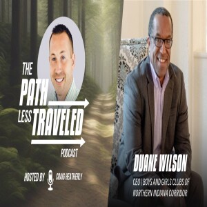 Duane Wilson | CEO, Boys and Girls Clubs of Northern Indiana Corridor | S2:E14