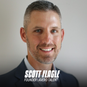 Scott Flagle | President & Founder, Avero Talent | S2:E11