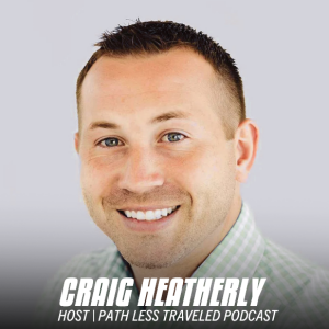 Craig Heatherly | Podcast Host, The Path Less Traveled | S2:E12