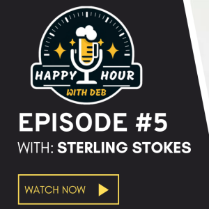 Athlete to Executive: Inside the Mindset of Sterling Stokes, Happy Hour With Deb ep #5