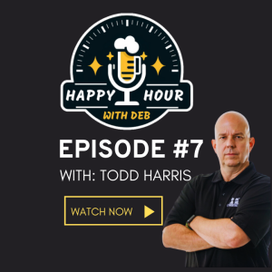 Dad, Coach, Warrior: A Sit Down With Todd Harris, Happy Hour With Deb ep #7
