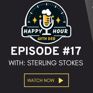 The Time Is Now: Sterling Stokes' Journey  from Athlete to Business Leader/ Author Happy Hour With Deb ep #17
