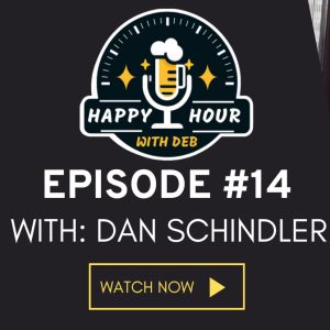 Soaring with Integrity: Dan Schindler's Journey, Happy Hour With Deb ep#14
